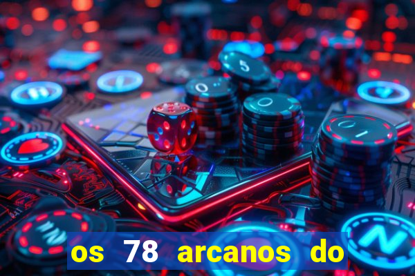 os 78 arcanos do tarot e seus significados